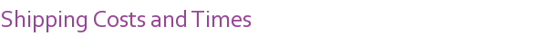 Shipping Costs and Times