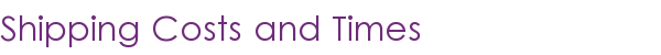 Shipping Costs and Times