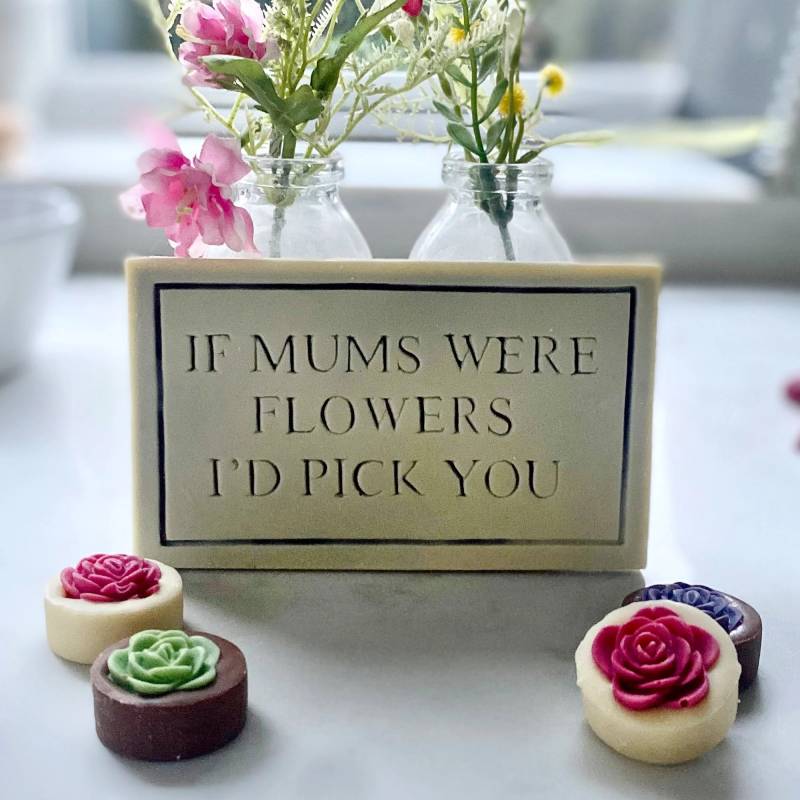 If Mum's Were Flowers I'd Pick You Chocolate