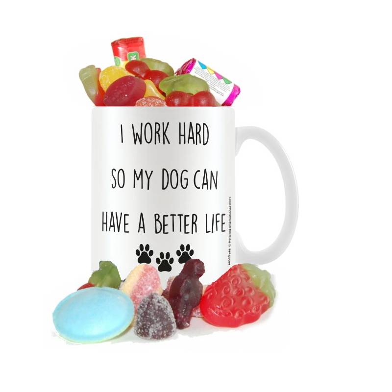 I Work Hard So My Dog Can Have a Better Life Cuppa Sweets